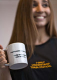 "I only understand train station" Coffee Mug