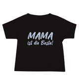"Mama ist die Beste!" Baby T-Shirt