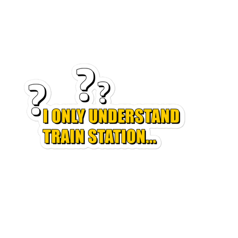 "I only understand train station" Sticker