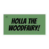 "Holla the Woodfairy" Sticker