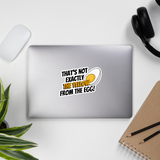 "Not the yellow from the egg" Sticker