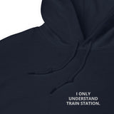 "I only understand train station" Unisex Hoodie