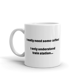 "I only understand train station" Coffee Mug