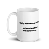 "I only understand train station" Coffee Mug