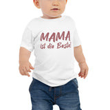 "Mama ist die Beste!" Baby T-Shirt