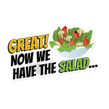 "Now we have the salad" Sticker