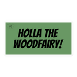 "Holla the Woodfairy" Sticker